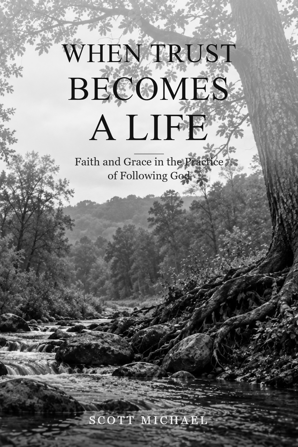 When Trust Becomes a Life by Scott Michael